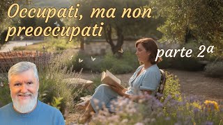 Occupati ma non preoccupati - 2ª parte