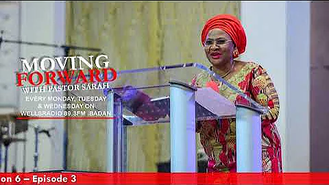 Moving Forward With Pastor Sarah - S6E3 - 3 Things Victorious People Do - 3 #sarahomakwu #fwcibadan