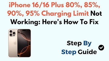 iPhone 16/16 Plus 80%, 85%, 90%, 95% Charging Limit Not Working: Here