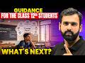 Class 12 Done..Now What?🤯Ultimate Guidance Every Student Needs🎯