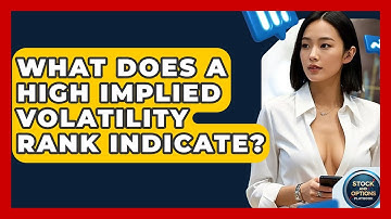 What Does A High Implied Volatility Rank Indicate? - Stock and Options Playbook