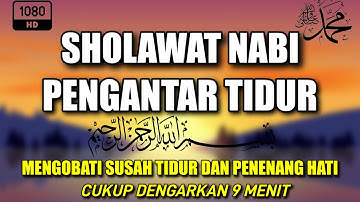 SHOLAWAT INI BISA MENGOBATI SUSAH TIDUR !, SHOLAWAT PENGANTAR TIDUR MUSTAJAB