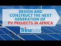 Designing and constructing the next generation of pv projects in africa