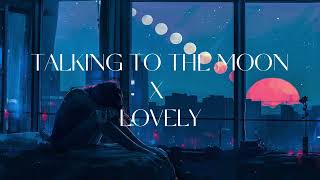 Talking to the moon x Lovely | Edit  Slowed Resimi