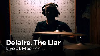 Delaire, The Liar - Guilt & Recourse | Moshhh Live Session