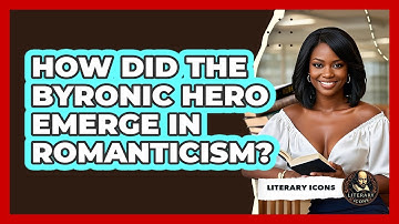 How Did The Byronic Hero Emerge In Romanticism? - Literary Icons