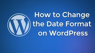 How to Change the Date Format (WordPress)