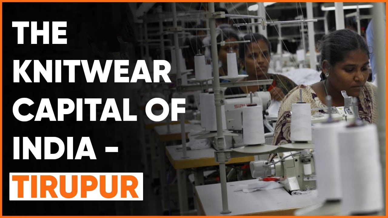 The Knitwear Capital Of India Tirupur tirupur knitwear YouTube