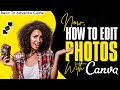 How To Edit Photos With Canva | Basic To Advance Photo Editing | Canva Tutorial | Design talk |