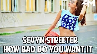 Sevyn Streeter - How Bad Do You Want It (Oh Remix)