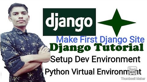 Make 1st Django site in minutes #03 Setting up a Django development environment Python virtual envir