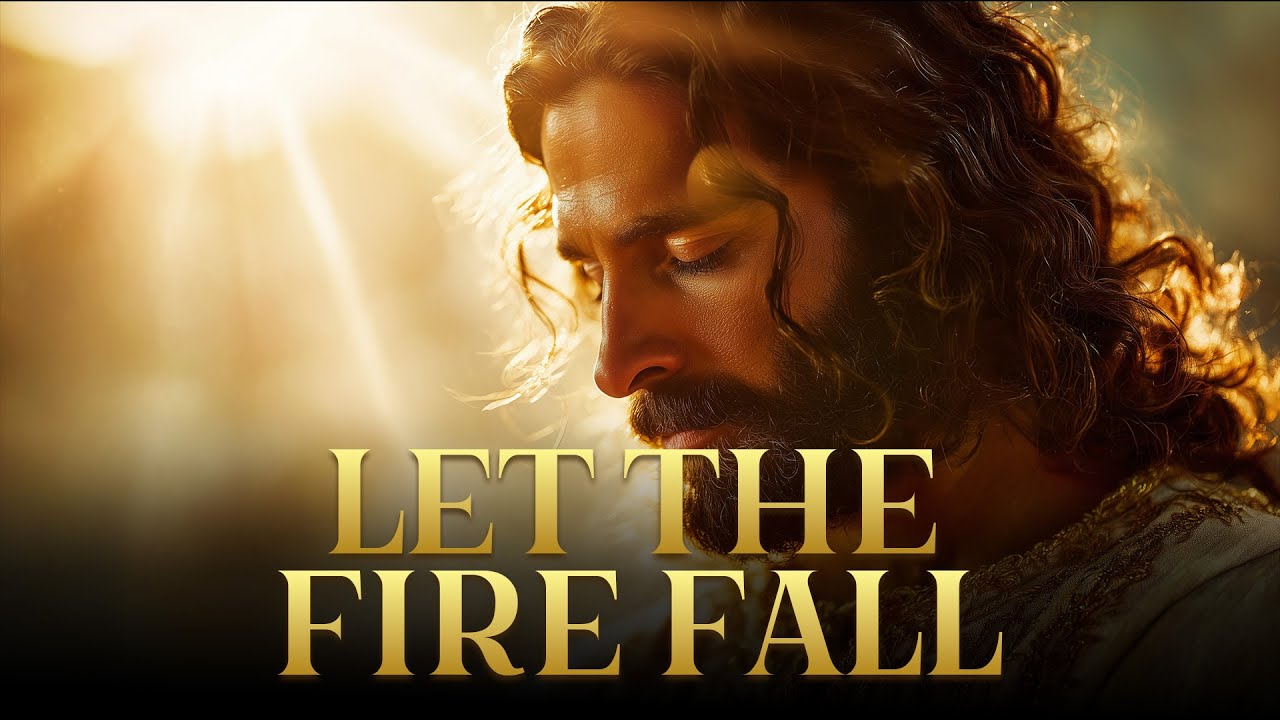 Let the Fire Fall | Epic Prophetic Worship Song | Esh Ruach Elohim ...