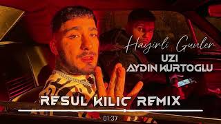 Uzi x Aydın Kurtoğlu - Hayırlı Günler! ( Resul Kılıç Remix )