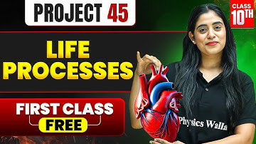 Life Processes | Project 45 1st FREE Class | Class 10th BIOLOGY ⚡️ Samridhi Ma