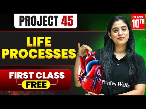 Life Processes | Project 45 1st FREE Class | Class 10th BIOLOGY ⚡️ Samridhi Ma'am - Physics Wallah