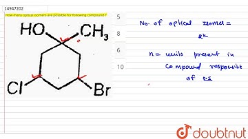 How many optical isomers are possible for following compound ?