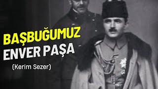 İsmail Enver Paşa - Başbuğumuz Enver Paşa () Resimi