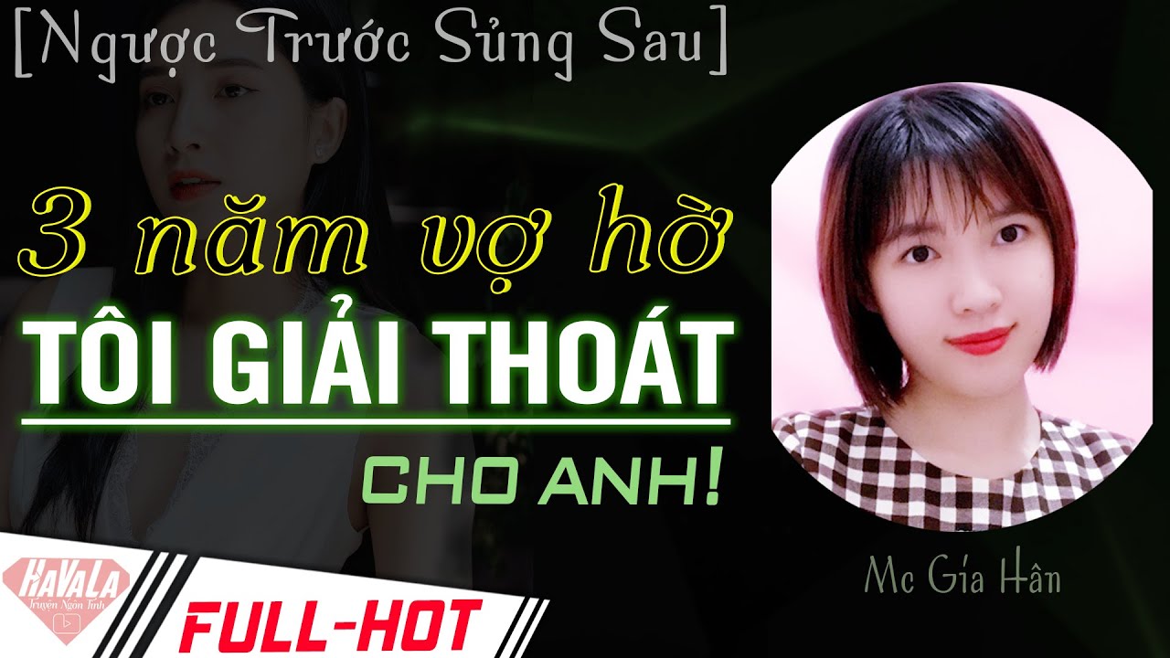 3 Năm Đủ Rồi, Tôi Tác Thành Cho Các Người, truyện ngôn tình ngắn FULL nước mắt kiếp vợ hờ
