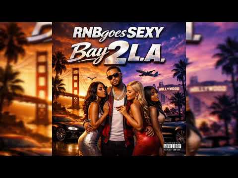 RNBgoesSEXY Bay 2 L A RNB AI BANGER 
