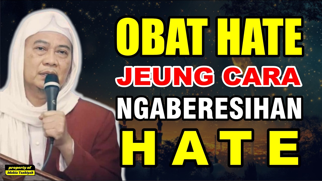 OBAT HATE JEUNG CARA NGABERESIHAN HATE || #abuyauci #wajibtonton #hati #obathati