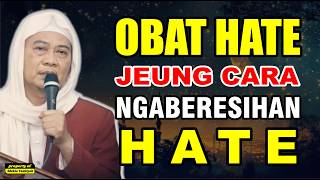 OBAT HATE JEUNG CARA NGABERESIHAN HATE || #abuyauci #wajibtonton #hati #obathati