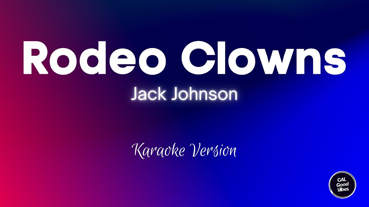 Jack Johnson - Rodeo Clowns (Karaoke)