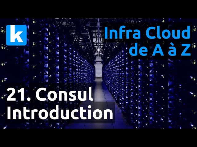 Infra de A à Z - 21. Consul : introduction