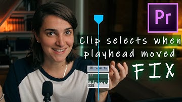 Clip selects when playhead moves. Playhead Selects Clip - Premiere Pro FIX
