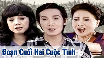 Cải Lương Xã Hội Vũ Linh - Phương Hồng Thuỷ - Hương Lan Hay Nhất - ĐOẠN CUỐI HAI CUỘC TÌNH