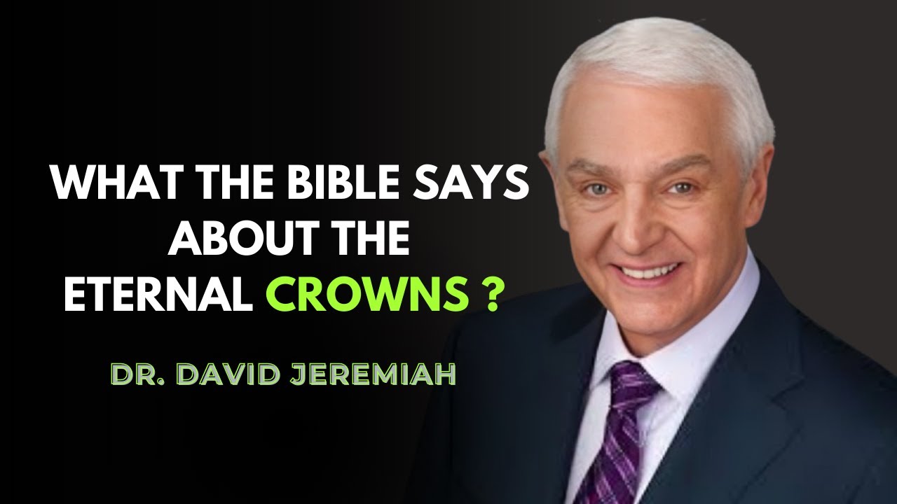 The 5 Eternal Crowns in Heaven Every Christian Should Know | Dr. David Jeremiah