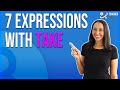 7 Different Expressions With Take That You Must Know