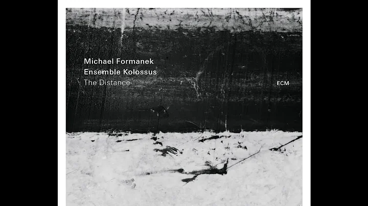 Michael Formanek / Ensemble Kolossus  The Distance...