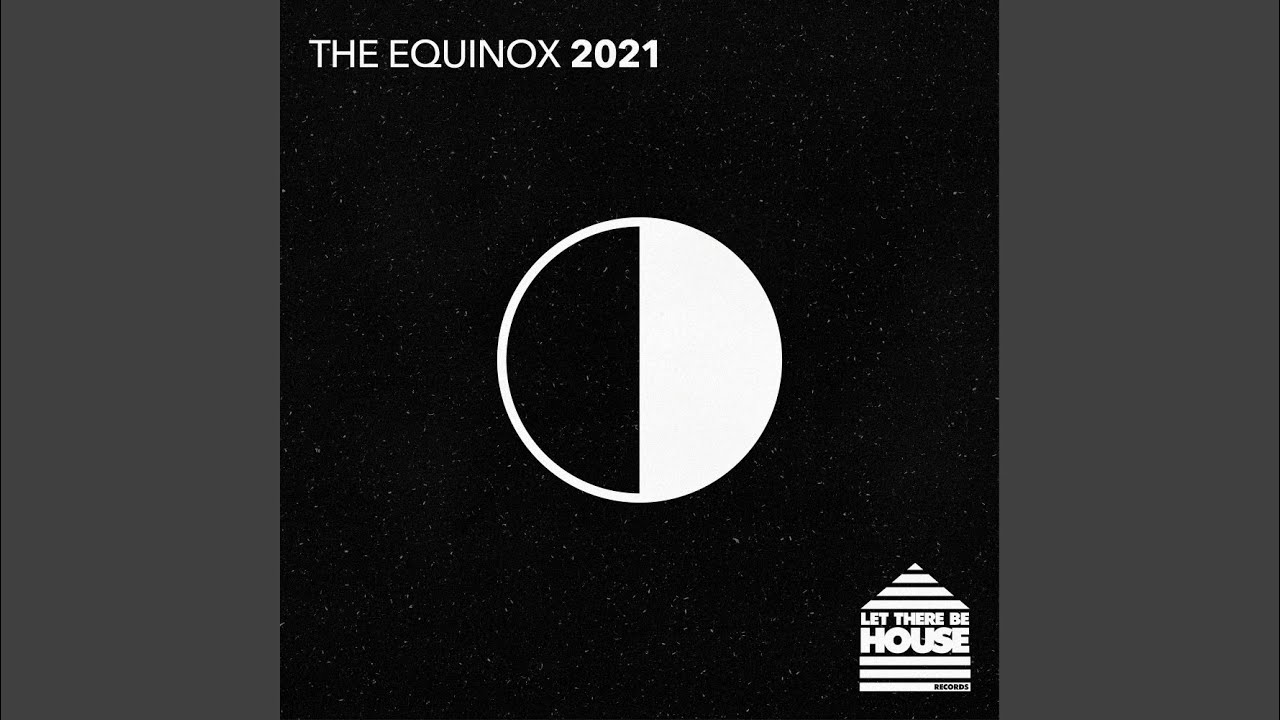 Let There Be House The Equinox 2021 (Continuous Mix 1)