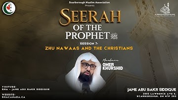 Session 7: Zhu Nawaas and The Christians | Seerah of The Prophet ﷺ | Ml. Omer Khurshid