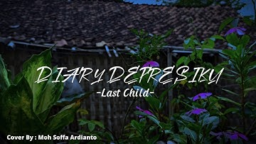 Diary Depresiku-Last Child | Cover Video || By: MazSosis