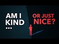 Stop being nice and find your kindness. (and what’s the difference?)