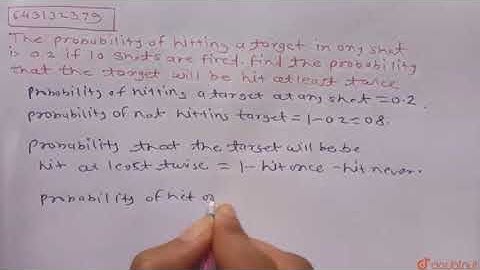 The probability of hitting a target in any shot . | Class 12 MATH | Doubtnut