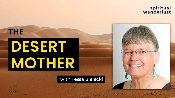 The Desert Mother - with Tessa Bielecki   |  The S...