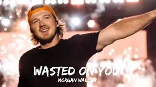 Morgan wallen wasted on you lyrics