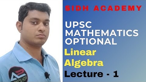 UPSC Mathematics Optional (in Hindi) : Linear Algebra By Sidh Academy , Lecture - 1