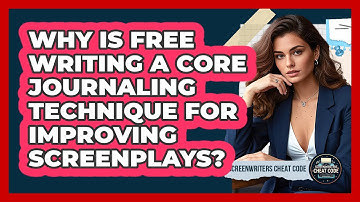 Why Is Free Writing A Core Journaling Technique For Improving Screenplays?