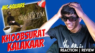 Chai Aur Tum - MC SQUARE ❤️‍🩹☕️ | REACTION
