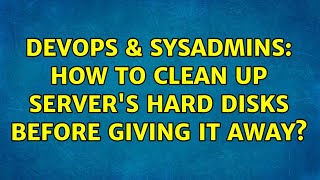 Celebrity DevOps & SysAdmins: How to clean up server's hard disks before giving it away? (5 Solutions!!) Wealth