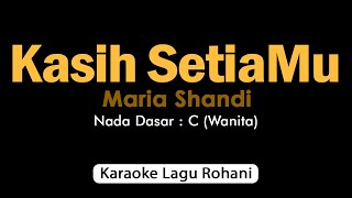 KASIH SETIAMU Maria Shandi | Karaoke Lagu Rohani Nada Wanita