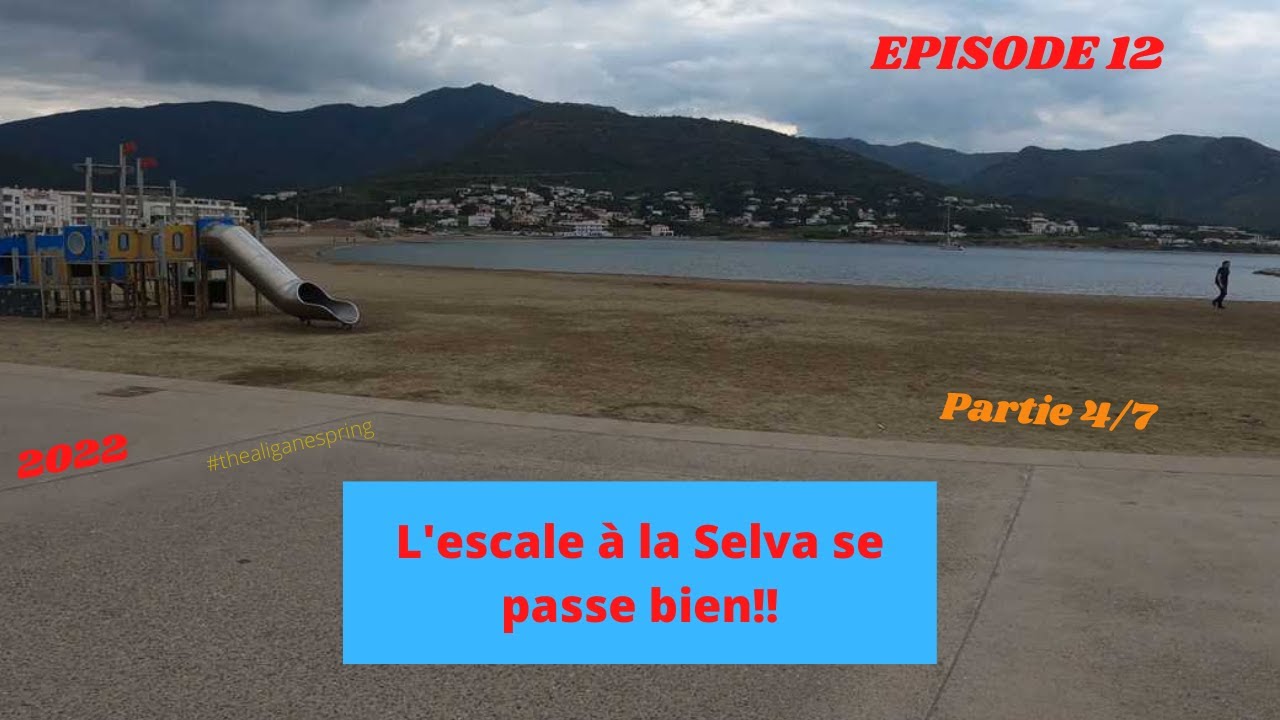 2022. EP12. partie 4/7. L'escale à la Selva se passe bien. Le printemps d'Aligane.