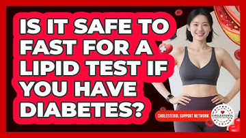 Is It Safe To Fast For A Lipid Test If You Have Diabetes? - Cholesterol Support Network