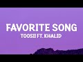 Toosii - Favorite Song Remix (Lyrics) ft. Khalid