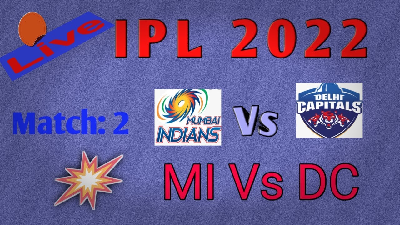 Live IPL 2022 ll MUMBAI INDIANS VS DELHI CAPITALS II CricEver