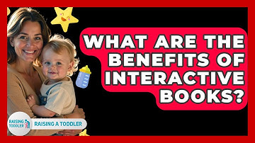 What Are The Benefits Of Interactive Books? - Raising A Toddler