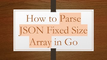 How to Parse JSON Fixed Size Array in Go